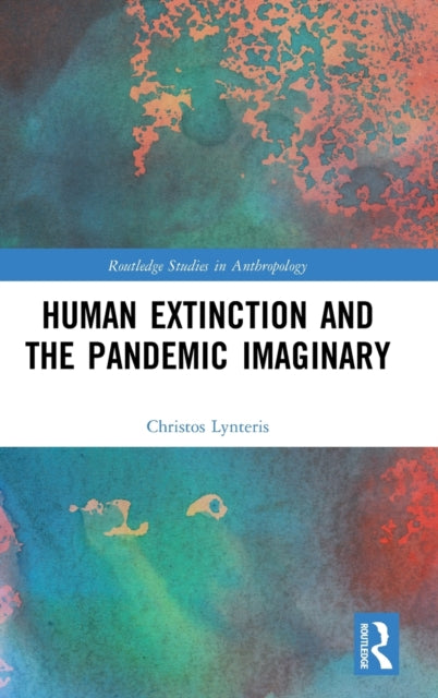 Book cover of: Human Extinction and the Pandemic Imaginary. By: Christos Lynteris