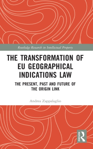 The Transformation of EU Geographical Indications Law
