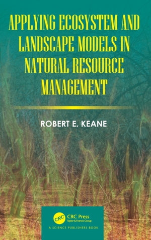 Applying Ecosystem and Landscape Models in Natural Resource Management