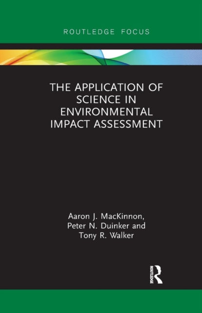Book cover of: Application of Science in Environmental Impact Assessment. By: Aaron J. MacKinnon