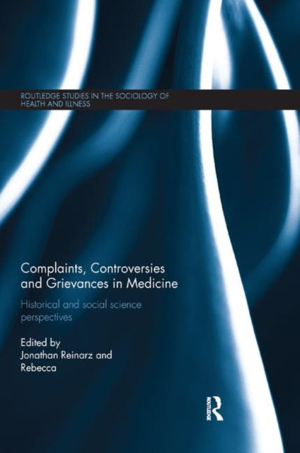 Book cover of: Complaints, Controversies and Grievances in Medicine. By: Jonathan Reinarz
