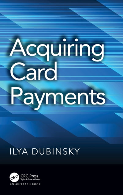 Book cover of: Acquiring Card Payments. By: Ilya Dubinsky