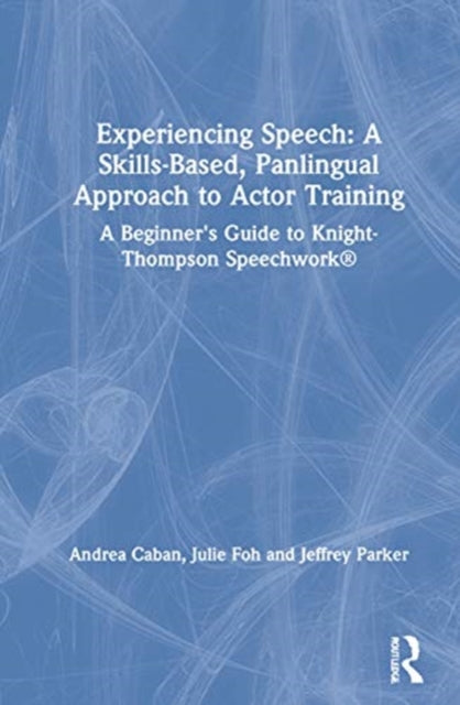 Book cover of: Experiencing Speech: A Skills-Based, Panlingual Approach to Actor Training. By: Andrea Caban