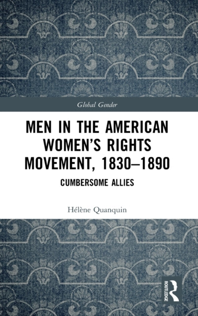 Book cover of: Men in the American Women’s Rights Movement, 1830–1890. By: Hélène Quanquin