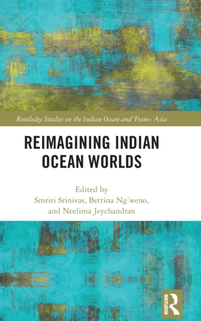 Book cover of: Reimagining Indian Ocean Worlds. By: Smriti Srinivas