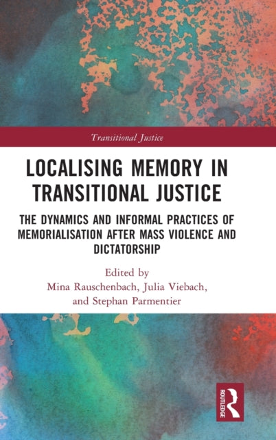 Book cover of: Localising Memory in Transitional Justice. By: Mina Rauschenbach