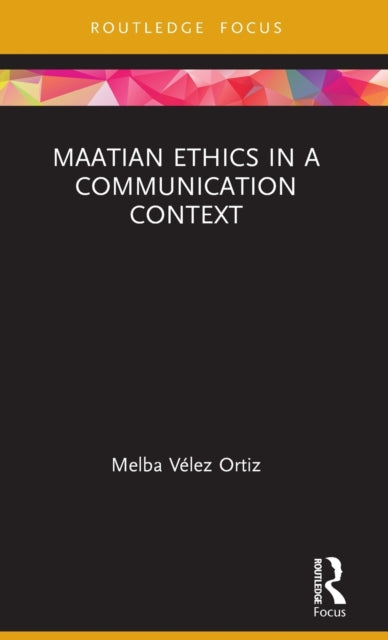 Book cover of: Maatian Ethics in a Communication Context. By: Melba Vélez Ortiz