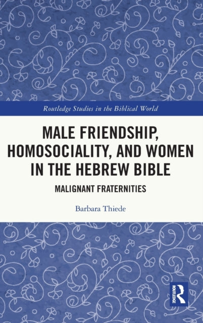 Male Friendship, Homosociality, and Women in the Hebrew Bible