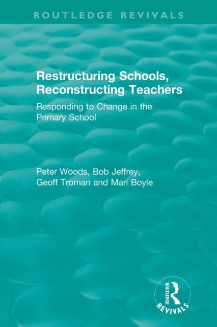 Book cover of: Restructuring Schools, Reconstructing Teachers. By: Peter Woods