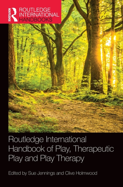 Routledge International Handbook of Play, Therapeutic Play and Play Therapy