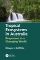 Book cover of: Tropical Ecosystems in Australia. By: Dilwyn J. Griffiths