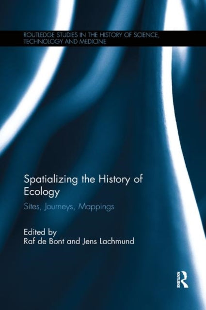Book cover of: Spatializing the History of Ecology. By: Raf de Bont