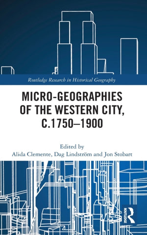 Micro-geographies of the Western City, c.1750–1900