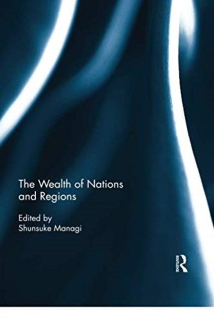Book cover of: Wealth of Nations and Regions. By: Shunsuke Managi