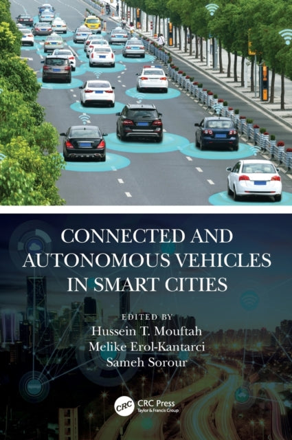 Book cover of: Connected and Autonomous Vehicles in Smart Cities. By: Hussein T. Mouftah