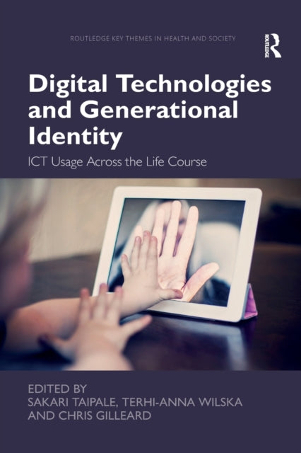 Book cover of: Digital Technologies and Generational Identity. By: Sakari Taipale