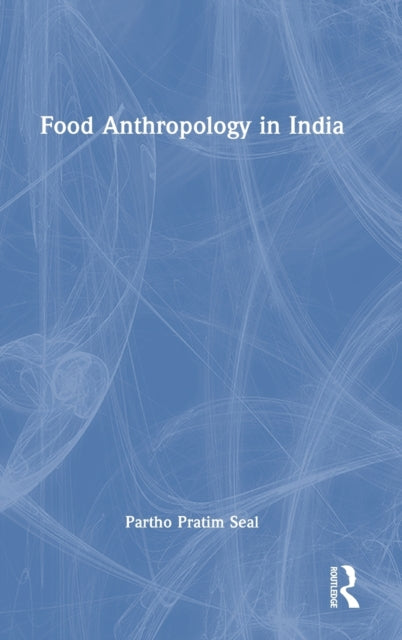 Book cover of: Food Anthropology in India. By: Partho Pratim Seal