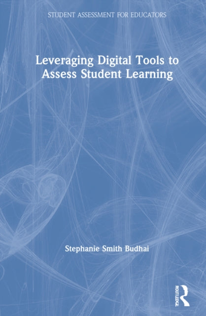 Book cover of: Leveraging Digital Tools to Assess Student Learning. By: Stephanie Smith Budhai