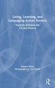 Book cover of: Living, Learning, and Languaging Across Borders. By: Tatyana Kleyn