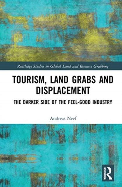 Book cover of: Tourism, Land Grabs and Displacement. By: Andreas Neef