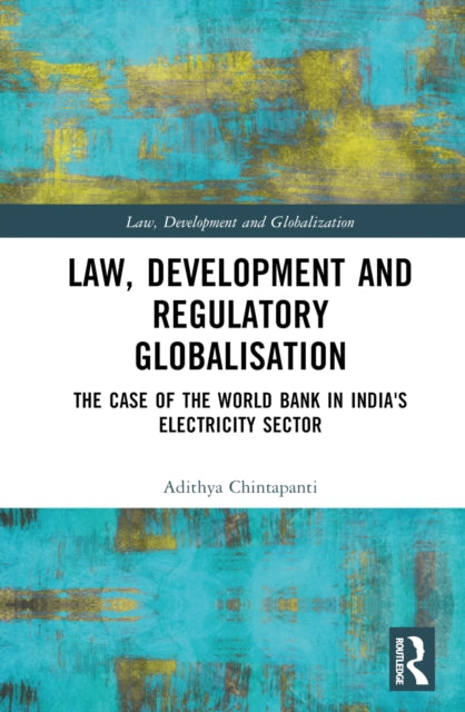 Book cover of: Law, Development and Regulatory Globalisation. By: Adithya Chintapanti