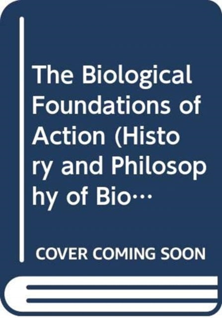 Book cover of: Biological Foundations of Action. By: Derek M. Jones