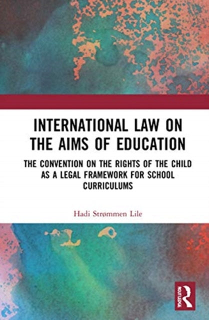 Book cover of: International Law on the Aims of Education. By: Hadi Strømmen Lile