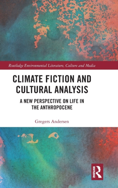 Book cover of: Climate Fiction and Cultural Analysis. By: Gregers Andersen