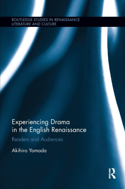 Book cover of: Experiencing Drama in the English Renaissance. By: Akihiro Yamada