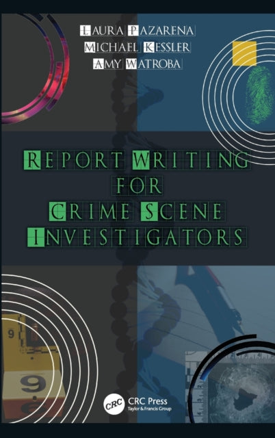 Book cover of: Report Writing for Crime Scene Investigators. By: Michael Kessler