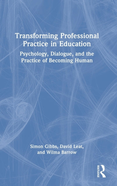 Book cover of: Transforming Professional Practice in Education. By: Simon Gibbs