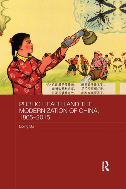Book cover of: Public Health and the Modernization of China, 1865-2015. By: Liping Bu