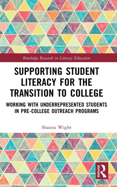 Book cover of: Supporting Student Literacy for the Transition to College. By: Shauna Wight