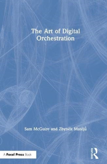 Book cover of: Art of Digital Orchestration. By: Sam McGuire