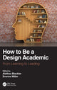 Book cover of: How to Be a Design Academic. By: Alethea Blackler