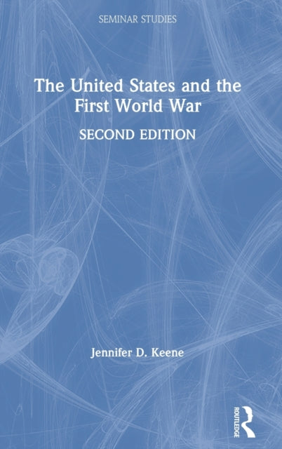 Book cover of: United States and the First World War. By: Jennifer D. Keene