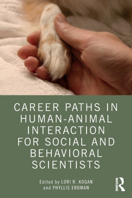 Book cover of: Career Paths in Human-Animal Interaction for Social and Behavioral Scientists. By: Lori Kogan