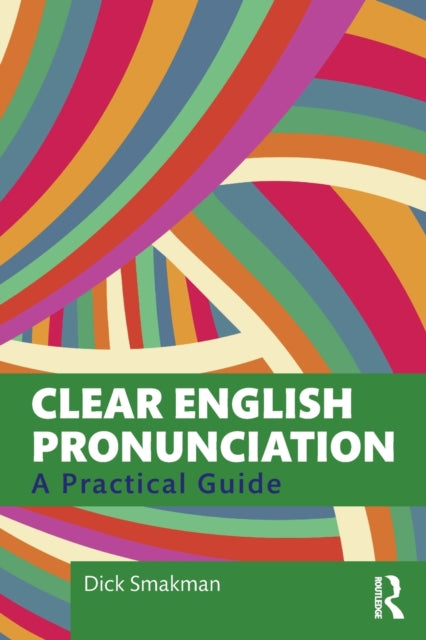 Book cover of: Clear English Pronunciation. By: Dick Smakman