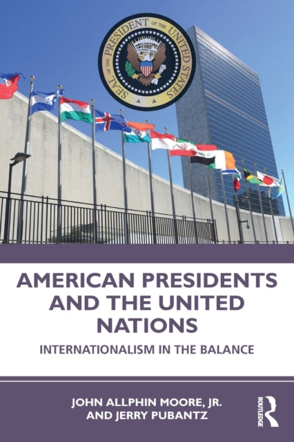 Book cover of: American Presidents and the United Nations. By: John Allphin Moore