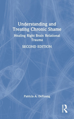 Understanding and Treating Chronic Shame