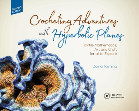 Book cover of: Crocheting Adventures with Hyperbolic Planes. By: Daina Taimina