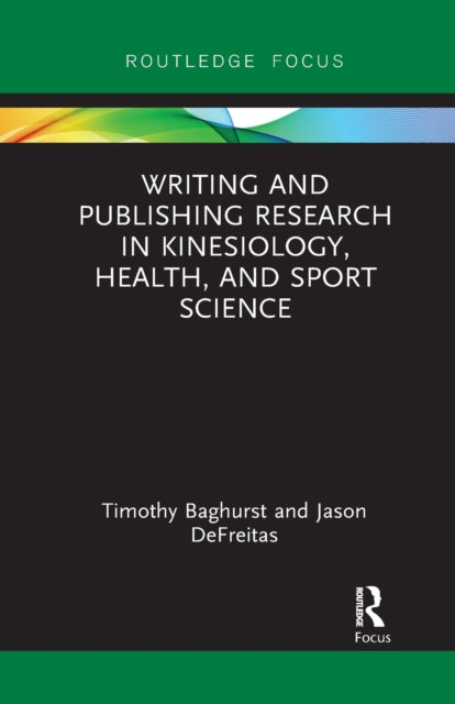 Book cover of: Writing and Publishing Research in Kinesiology, Health, and Sport Science. By: Timothy Baghurst