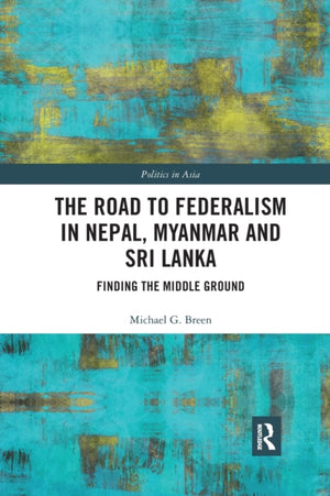 The Road to Federalism in Nepal, Myanmar and Sri Lanka