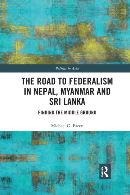 The Road to Federalism in Nepal, Myanmar and Sri Lanka