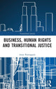 Book cover of: Business, Human Rights and Transitional Justice. By: Irene Pietropaoli