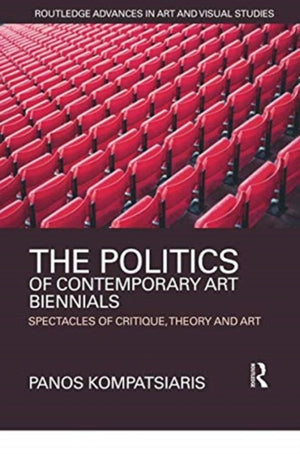 The Politics of Contemporary Art Biennials