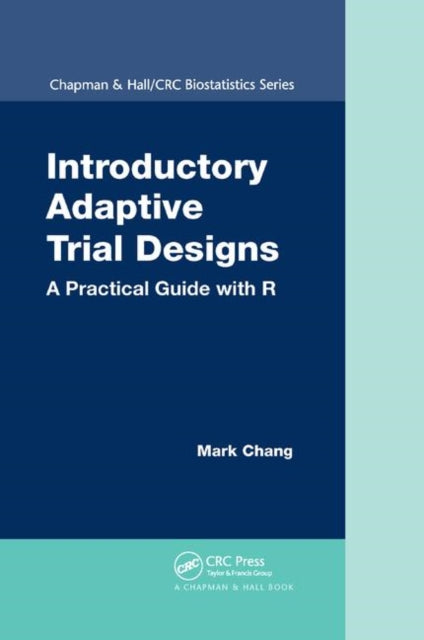 Book cover of: Introductory Adaptive Trial Designs. By: Mark Chang