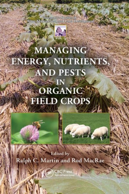 Book cover of: Managing Energy, Nutrients, and Pests in Organic Field Crops. By: Ralph C. Martin