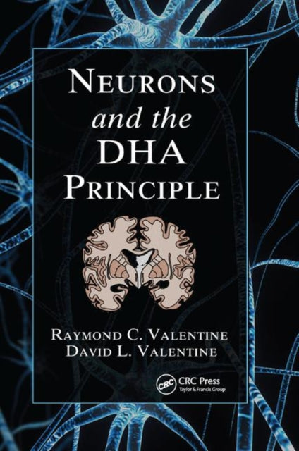 Book cover of: Neurons and the DHA Principle. By: Raymond C. Valentine