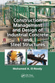 Book cover of: Construction Management and Design of Industrial Concrete and Steel Structures. By: Mohamed A. El-Reedy